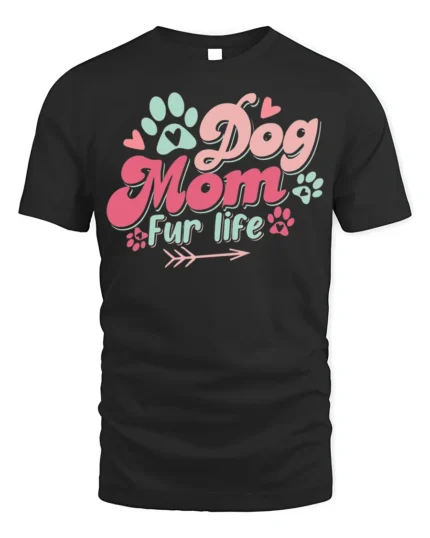 Dog Mom Fur Life Graphic T-Shirt for Pet Lovers - black t-shirt on white background
