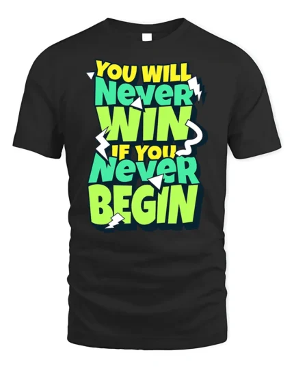 Motivational Never Win Never Begin Graphic T-Shirt - black t-shirt on white background