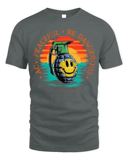 Act Peaceful Be Dangerous Graphic T-Shirt Tee - gray t-shirt on white background