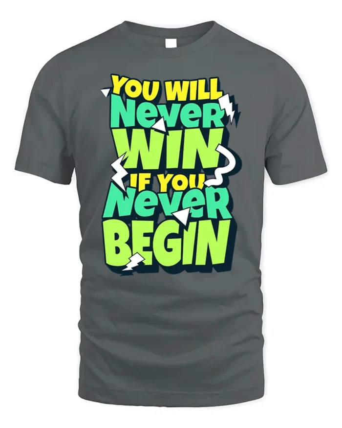 Motivational Never Win Never Begin Graphic T-Shirt - gray t-shirt on white background