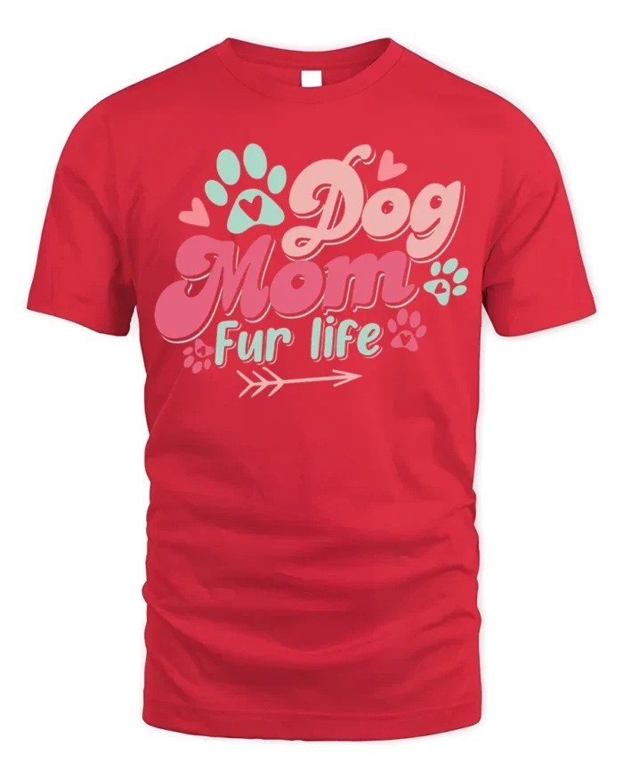Dog Mom Fur Life Graphic T-Shirt for Pet Lovers - red t-shirt on white background