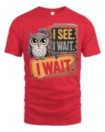I See I Wait Owl Graphic Funny Quote T-Shirt - red t-shirt on white background