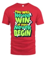 Motivational Never Win Never Begin Graphic T-Shirt - red t-shirt on white background