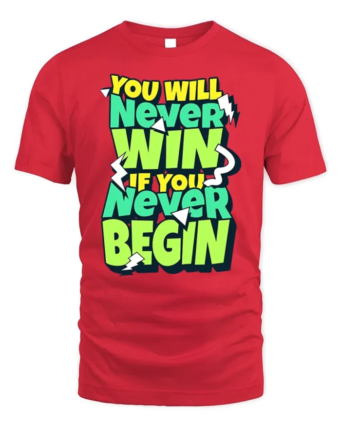 Motivational Never Win Never Begin Graphic T-Shirt - red t-shirt on white background