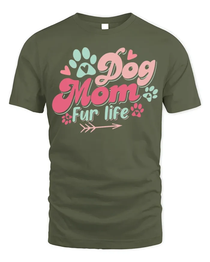 Dog Mom Fur Life Graphic T-Shirt for Pet Lovers - military green t-shirt on white background