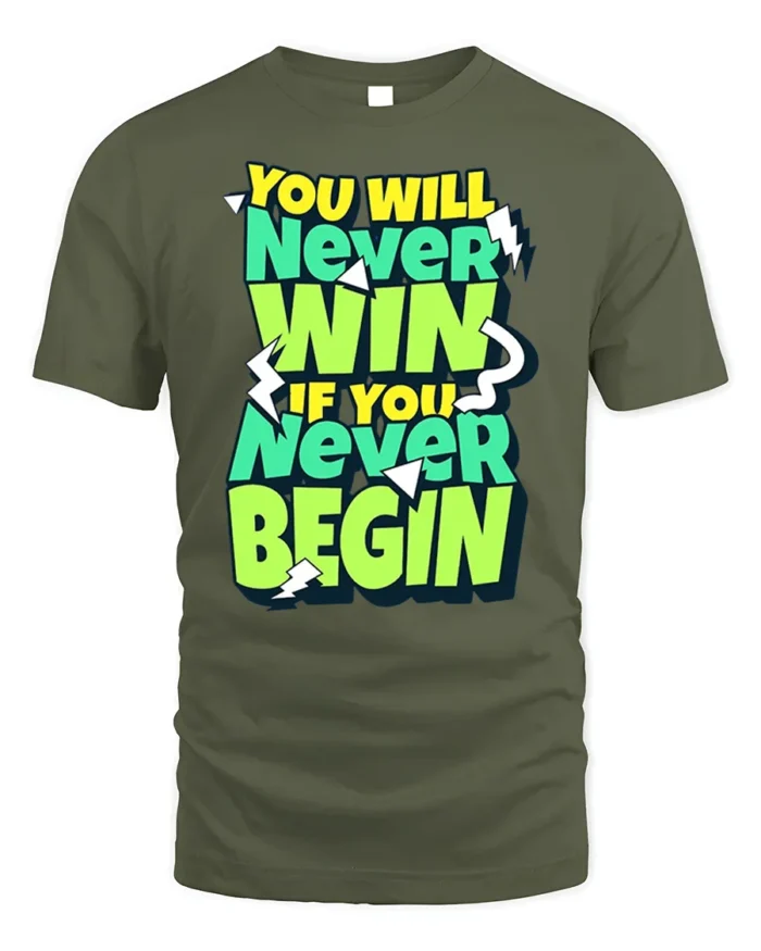 Motivational Never Win Never Begin Graphic T-Shirt - military green t-shirt on white background