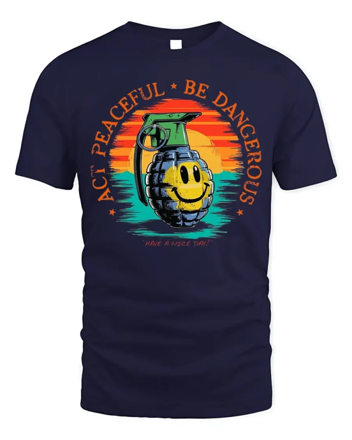 Act Peaceful Be Dangerous Graphic T-Shirt Tee - navy t-shirt on white background