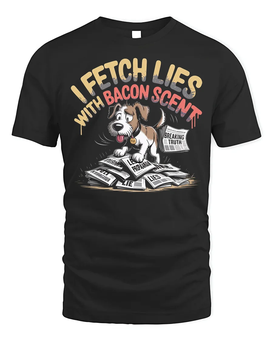 Funny Dog I Fetch Lies With Bacon Scent T-Shirt - 1 Funny Dog I Fetch Lies With Bacon Scent T-Shirt - black t-shirt on white background