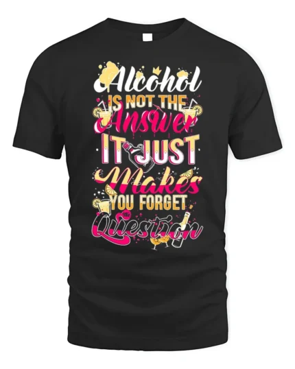 Funny Alcohol Quote Drinking Graphic T-Shirt - black t-shirt on white background