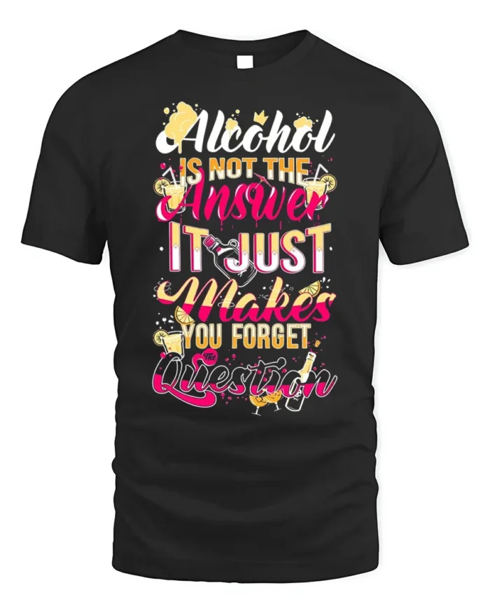 Funny Alcohol Quote Drinking Graphic T-Shirt - black t-shirt on white background