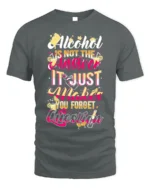 Funny Alcohol Quote Drinking Graphic T-Shirt - gray t-shirt on white background
