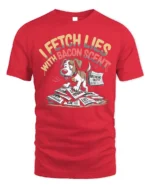 Funny Dog I Fetch Lies With Bacon Scent T-Shirt - red t-shirt on white background