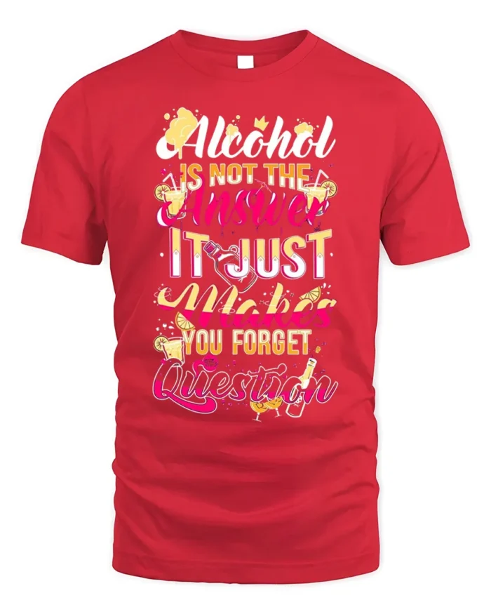 Funny Alcohol Quote Drinking Graphic T-Shirt - red t-shirt on white background