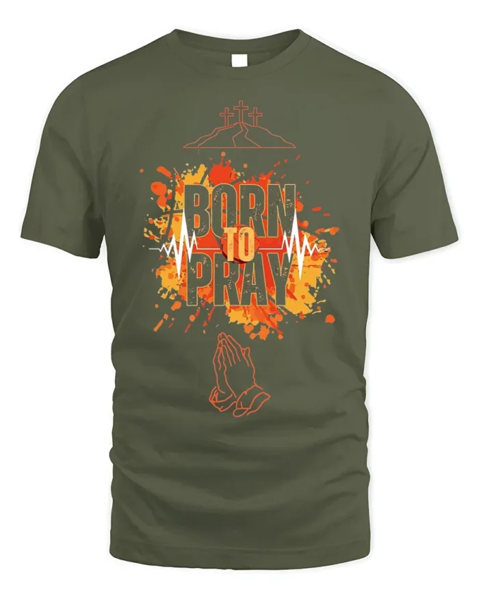 Born to Pray Christian Faith Graphic T-Shirt - military green t-shirt on white background
