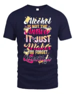 Funny Alcohol Quote Drinking Graphic T-Shirt - navy t-shirt on white background