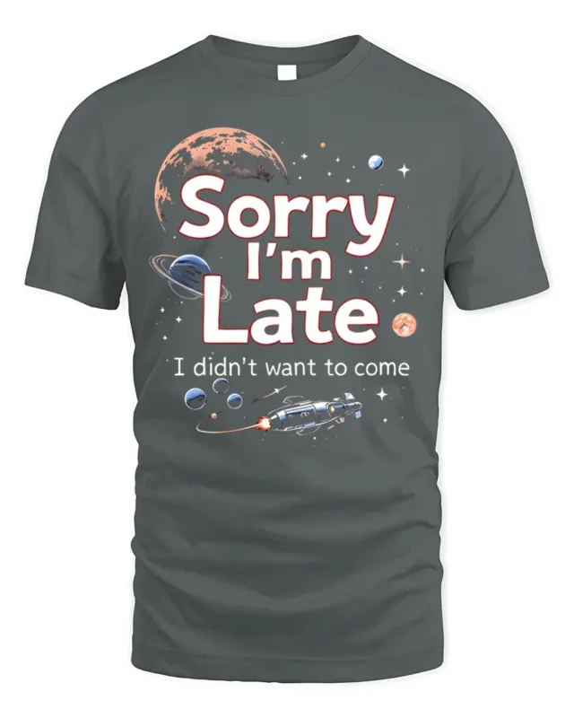 Funny Sorry I’m Late Space Galaxy Graphic T-Shirt - gray t-shirt on white background