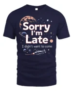 Funny Sorry I’m Late Space Galaxy Graphic T-Shirt - navy t-shirt on white background
