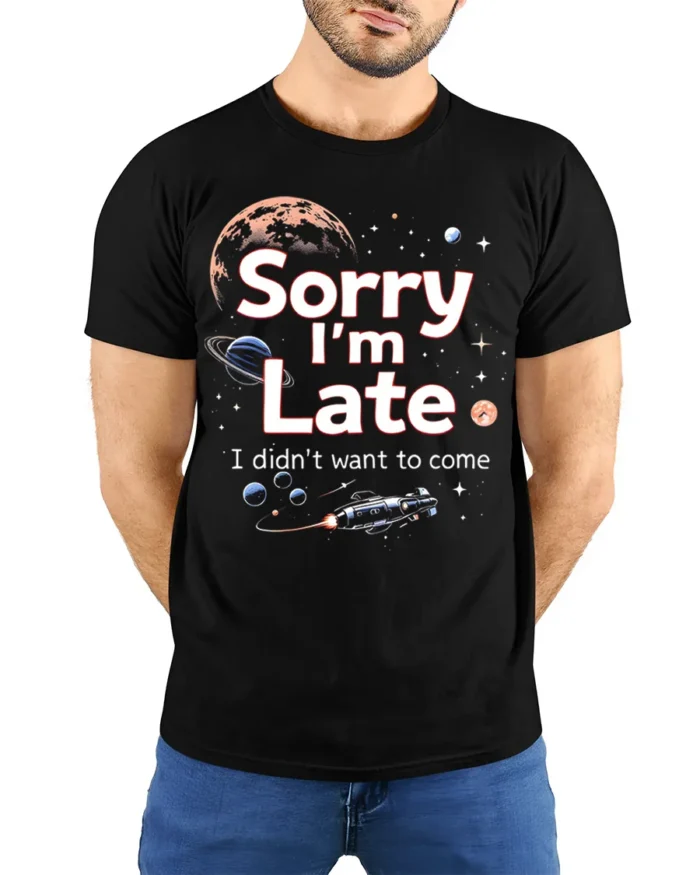 Funny Sorry I’m Late Space Galaxy Graphic T-Shirt - model wearing black shirt, hands behind back