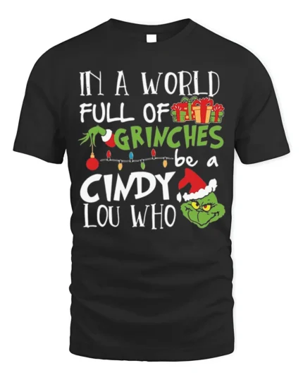 In A World Full Of Grinches Be A Cindy Lou Who Christmas T-Shirt