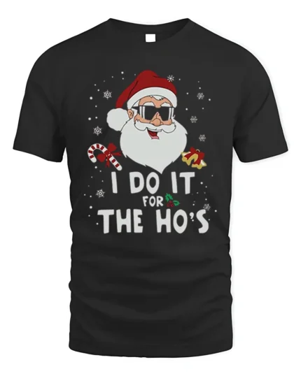 Funny Santa I Do It For The Ho’s T-Shirt Christmas Party Tee