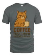 Coffee First Then We Pretend To Be Nice Cat T Shirt - gray t-shirt on white background