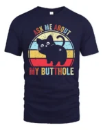 Ask Me About My Butthole Funny Cat T Shirt - navy t-shirt on white background