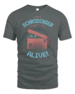 Funny Tell Schrodinger That I Am Alive Cat Science Humor T Shirt - gray t-shirt on white background