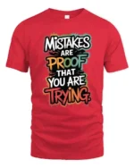 Mistakes Are Proof That You Are Trying Inspirational Quote T Shirt - red t-shirt on white background