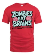 Zombies Eat Brains Funny Zombie Humor Graphic T Shirt - red t-shirt on white background