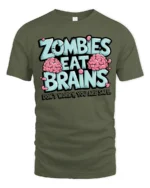 Zombies Eat Brains Funny Zombie Humor Graphic T Shirt - military green t-shirt on white background