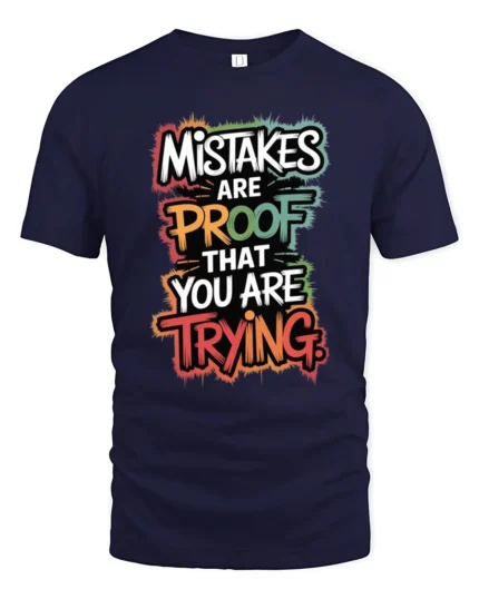 Mistakes Are Proof That You Are Trying Inspirational Quote T Shirt - navy t-shirt on white background