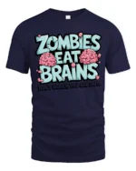 Zombies Eat Brains Funny Zombie Humor Graphic T Shirt - navy t-shirt on white background