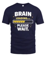 Brain Loading Please Wait Funny Sarcastic Humor Graphic T Shirt - navy t-shirt on white background
