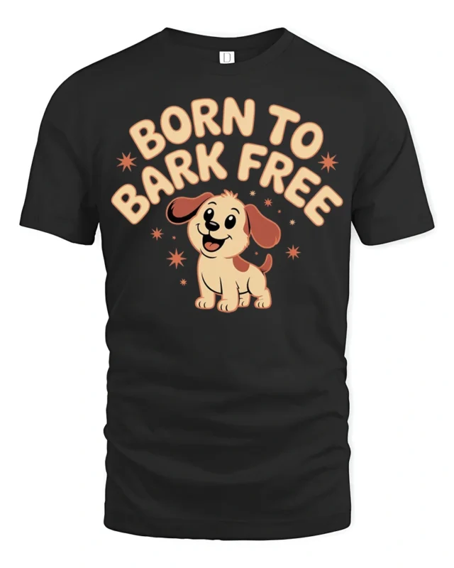 Born To Bark Free Cute Funny Dog Lover Graphic T Shirt Puppy Tee - black t-shirt on white background
