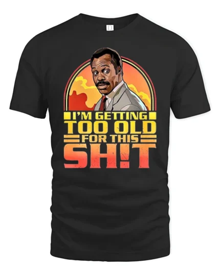 Funny Im Getting Too Old Retro Cop Movie Quote Graphic T Shirt - black t-shirt on white background