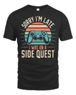 Sorry Im Late I Was On A Side Quest Funny Gamer Graphic T Shirt - black t-shirt on white background