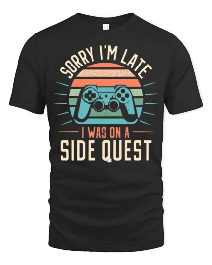 Sorry Im Late I Was On A Side Quest Funny Gamer Graphic T Shirt - black t-shirt on white background