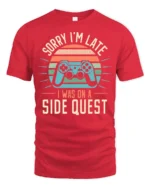 Sorry Im Late I Was On A Side Quest Funny Gamer Graphic T Shirt - red t-shirt on white background