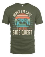 Sorry Im Late I Was On A Side Quest Funny Gamer Graphic T Shirt - military green t-shirt on white background