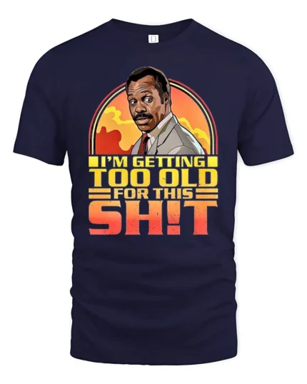 Funny Im Getting Too Old Retro Cop Movie Quote Graphic T Shirt - navy t-shirt on white background