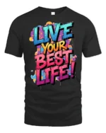Live Your Best Life Colorful Graffiti Motivation Graphic T Shirt - black t-shirt on white background