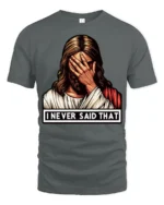 Jesus Facepalm I Never Said That Funny Religious Humor T Shirt - gray t-shirt on white background