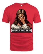 Jesus Facepalm I Never Said That Funny Religious Humor T Shirt - red t-shirt on white background