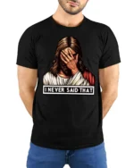 Jesus Facepalm I Never Said That Funny Religious Humor T Shirt - model wearing black tee with hands behind back