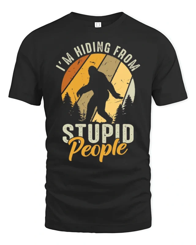 Funny Bigfoot Im Hiding From Stupid People Vintage T Shirt - black t-shirt on white background