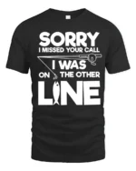 Sorry I Missed Your Call I Was On The Other Line Fishing T Shirt - black t-shirt on white background
