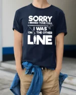 Sorry I Missed Your Call I Was On The Other Line Fishing T Shirt - model wearing navy tee with hands in pockets