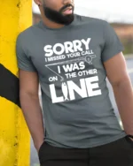 Sorry I Missed Your Call I Was On The Other Line Fishing T Shirt - model wearing grey tee, leaning on column