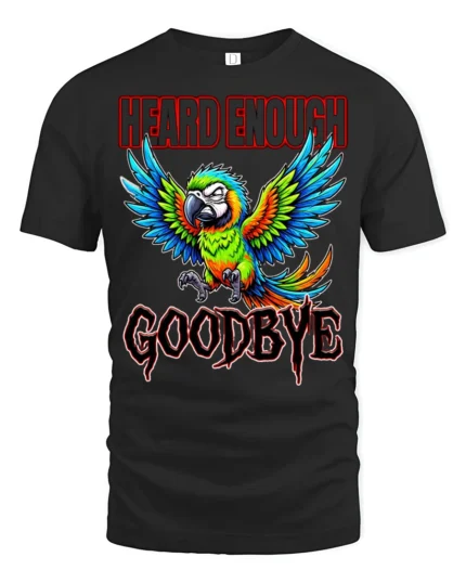 Heard Enough Goodbye Angry Parrot Funny Graphic T Shirt - black t-shirt on white background
