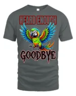 Heard Enough Goodbye Angry Parrot Funny Graphic T Shirt - gray t-shirt on white background